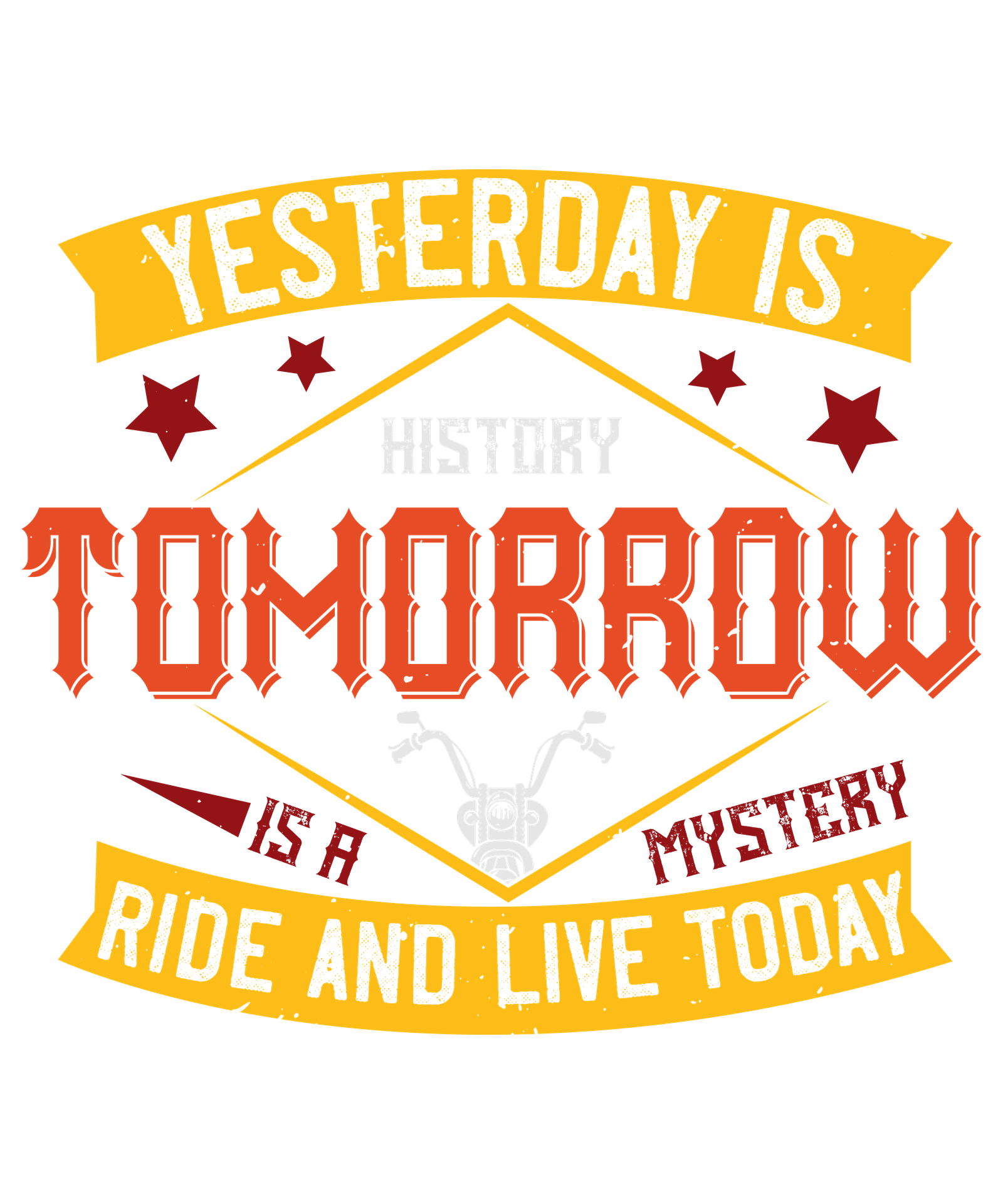 yesterday is history, tomorrow is a mystery ride and live today-01.png Image